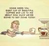 come here you giant beautiful cup of coffee and lie to me about how much we're going to get done today