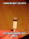i don't we don't like apple but charger works both ways, meme