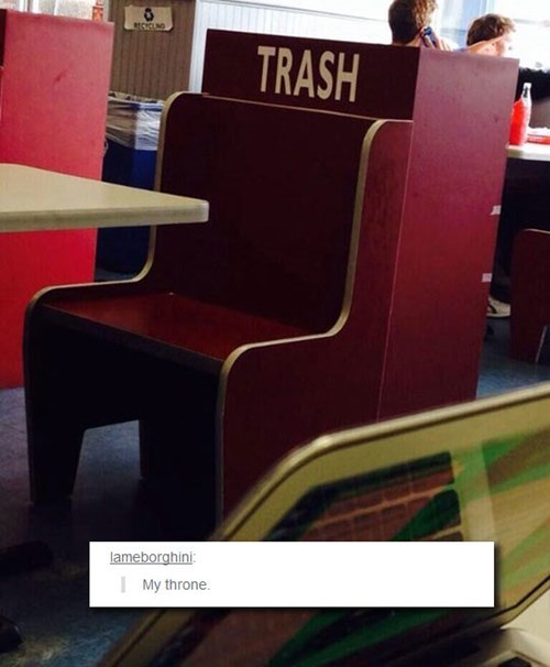my throne, trash