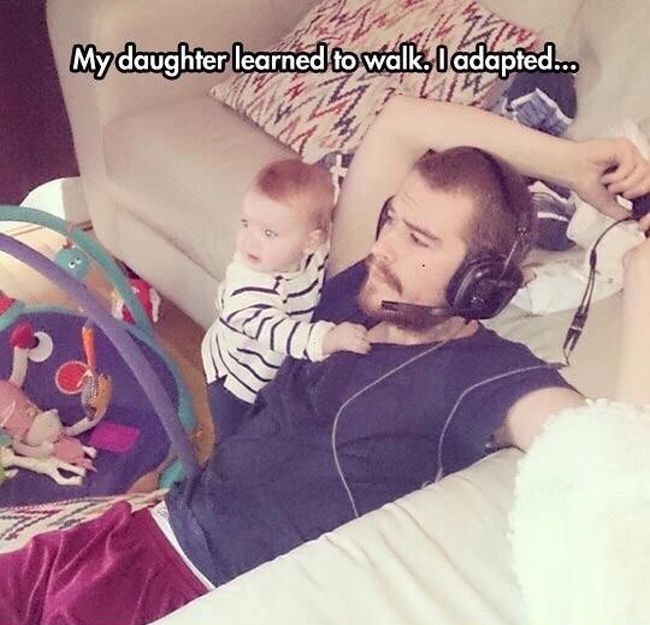 my daughter learned to walk, i adapted, playing video games over your head