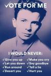vote for rick astley, i would never give you up, let you down, run around, desert you, make you cry, say goodbye, tell a lie, hurt you
