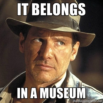 it belongs in a museum, indiana jones, meme