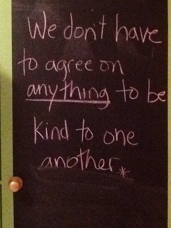 we don't have to agree on anything to be kind to one another