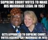 supreme court votes to make his marriage legal in 1967, gets appointed to supreme court, votes against gay marriage in 2015, meme