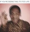 if you're seeing this it's too late, bill cosby
