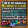 a kid on the playground throws a rock at another kid on the playground, the teacher gives rocks to all of the kids since after all only a good kid with a rock can stop a bad kid with a rock
