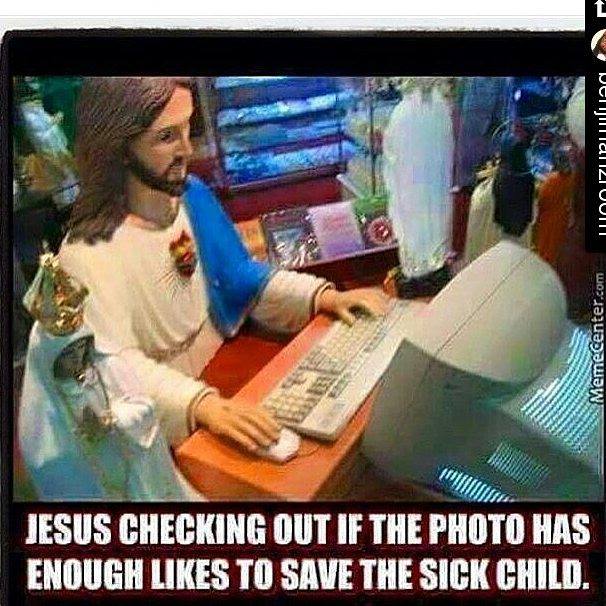jesus checking out if the photo has enough likes to save the sick child