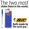 the two most stolen items in the world, both made by the same guy, bic