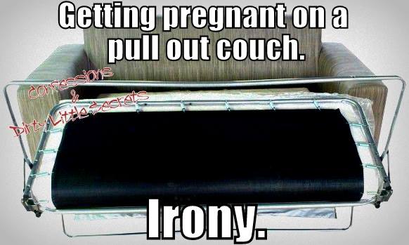 getting pregnant on a pull out couch, irony, meme