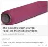 the sex selfie stick lets you facetime the inside of a vagina, finally i'm so tired of having to shove my whole phone into my vagina, wtf