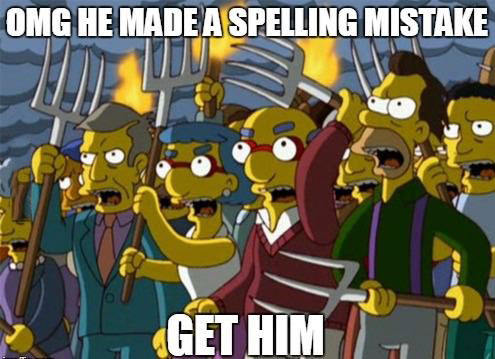 omg he made a spelling mistake, get him!, the internet, meme, the simpsons