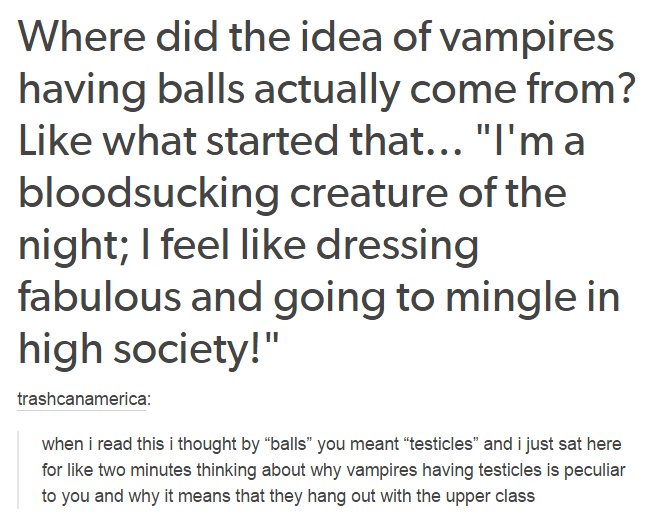 where did the idea of vampires having calls come from?, like what started that?, i'm a bloodsucking create of the night, i feel like dressing fabulous and going to mingle in high society