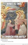 what is this a church for ants?, art history meme
