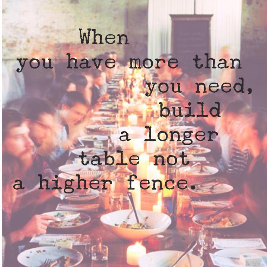 when you have more than you need build a longer table not a higher fence