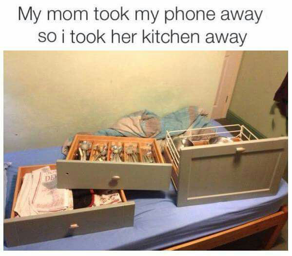 my mom took away my phone so i tool away her kitchen