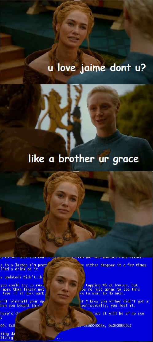 u love jaime don't u?, like a brother your grace, blue screen of death, game of thrones