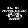 denial anger bargaining depression acceptance, the 5 stages of waking up
