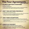 the four agreements, be impeccable with your word, don't take anything personally, don't make assumptions, always do your best