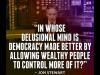 in whose delusional mind is democracy made better by allowing wealthy people to control more of it?, jon stewart