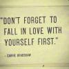 don't forget to fall in love with yourself