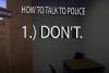 how to talk to police, don't
