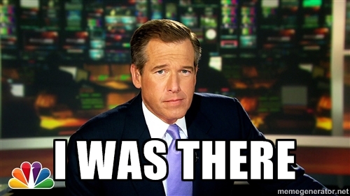 [Image: i-was-there-brian-williams-meme-1447431967.jpg]