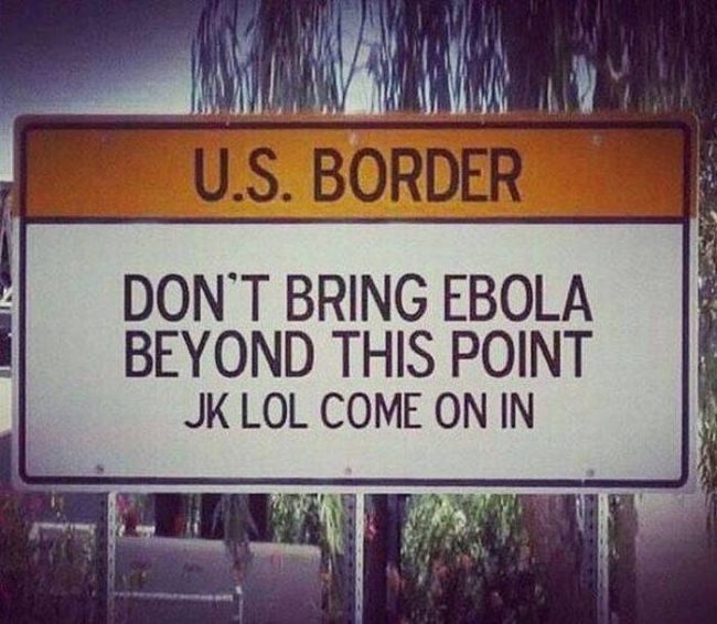 us border, don't bring ebola beyond this point, jk lol come on in, sign