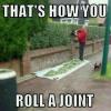 that's how you roll a joint, meme, man cutting hedges into giant paper