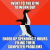 went to the gym to work out, ended up spending 2 hours fixing their computer problems, socially awkward penguin, meme
