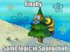 finally some logic in spongebob, meme
