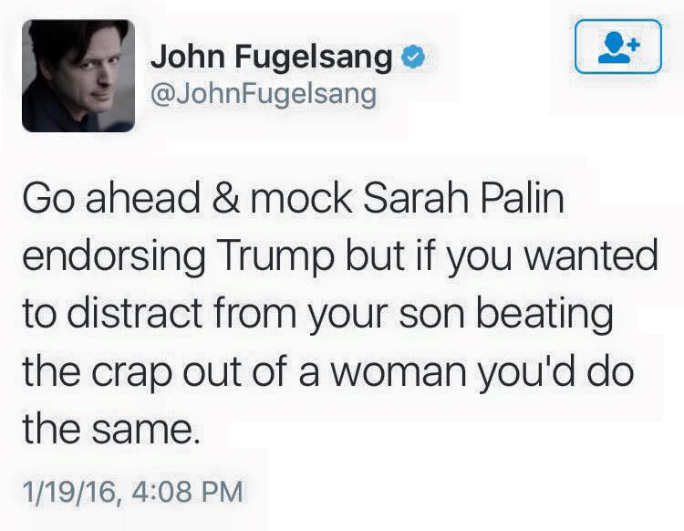 go ahead & mock sarah palin endorsing trump but if you wanted to distract from your son beating the crap out of a woman, you'd do the same, johnfugelstang