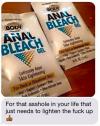 for that asshole in your life that just needs to lighten up, anal bleach gel, intimate area skin lightening
