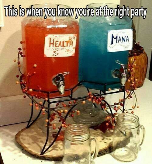 this is when you know you're at the right party, health, mana, drink dispensers