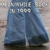 meanwhile back in 1999, phat jeans