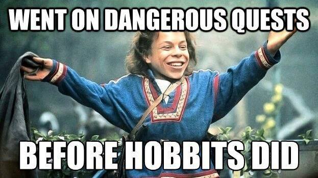 went on dangerous quests before hobbits did, willow, meme