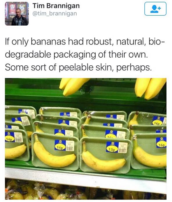 if only bananas had robust natural biodegradable packaging of their own, some sort of peelable skin perhaps, grocery story fail
