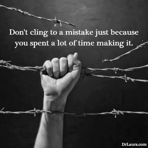 don't cling to a mistake just because you spent a lot of time making it