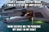 i can't afford to pay more than $7.35 to my employees, now excuse me i'm parking my boat in my boat, meme