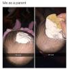 me as a parent, oh fuck, oh well, chip dip on baby's head
