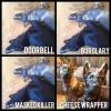 how dogs reacts to the doorbell, burglary, masked killer, cheese wrapper