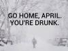 go home april you're drunk