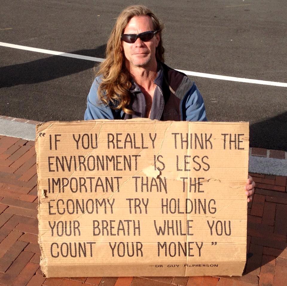 if you really think the environment is less important than the economy, try holding your breath while you count your money