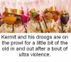 kermit and his droogs are on the prowl for a little bit of the old in and out after a bout of ultra violence, muppets clockwork orange