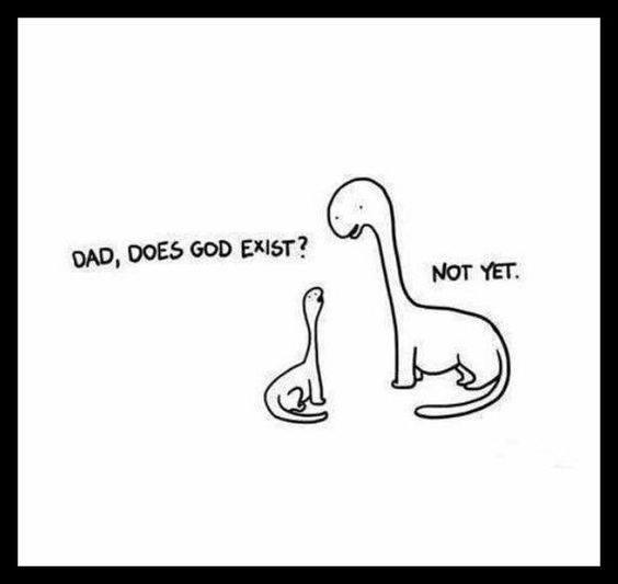 dad does god exist?, not yet son, dinosaurs discussing religion