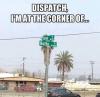 dispatch i'm at the corner of inyo butte, awkward names