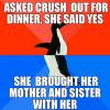 asked crush out for dinner and she said yes, she brought her mother and sister with her, socially awkward penguin, meme