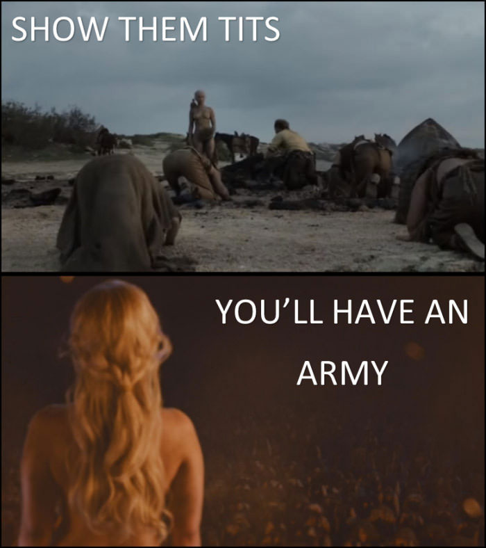 show them tits, you'll have an army