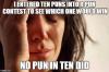i entered ten puns into a pun contest to see which one would win, no pun in ten did, first world problems, meme