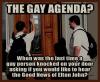 the gay agenda, when was the last time a gay person knocked on your door asking if you would like to hear the good news of elton john