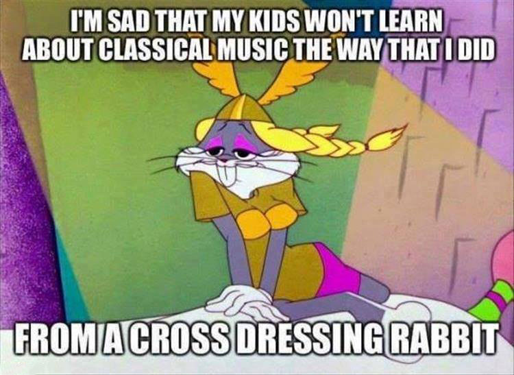 i'm sad that my kids won't learn about classical music the way i did, from a cross dressing rabbit